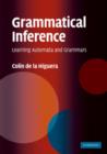 Grammatical Inference : Learning Automata and Grammars - Book
