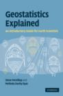 Geostatistics Explained : An Introductory Guide for Earth Scientists - Book