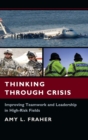 Thinking Through Crisis : Improving Teamwork and Leadership in High-Risk Fields - Book