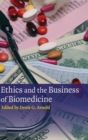 Ethics and the Business of Biomedicine - Book