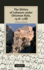 The Shiites of Lebanon under Ottoman Rule, 1516-1788 - Book