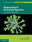 Biogeography of Microscopic Organisms : Is Everything Small Everywhere? - Book