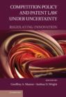 Competition Policy and Patent Law Under Uncertainty : Regulating Innovation - Book