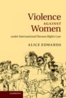 Violence Against Women Under International Human Rights Law - Book