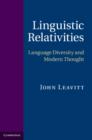 Linguistic Relativities : Language Diversity and Modern Thought - Book