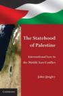 The Statehood of Palestine : International Law in the Middle East Conflict - Book