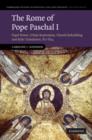 The Rome of Pope Paschal I : Papal Power, Urban Renovation, Church Rebuilding and Relic Translation, 817-824 - Book