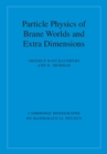 Particle Physics of Brane Worlds and Extra Dimensions - Book