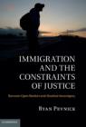 Immigration and the Constraints of Justice : Between Open Borders and Absolute Sovereignty - Book