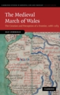 The Medieval March of Wales : The Creation and Perception of a Frontier, 1066-1283 - Book