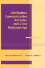 Attribution, Communication Behavior, and Close Relationships - Book