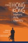 The Cinema of Hong Kong : History, Arts, Identity - Book