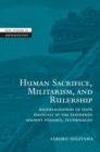 Human Sacrifice, Militarism, and Rulership : Materialization of State Ideology at the Feathered Serpent Pyramid, Teotihuacan - Book