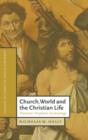 Church, World and the Christian Life : Practical-Prophetic Ecclesiology - Book