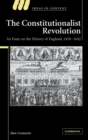 The Constitutionalist Revolution : An Essay on the History of England, 1450-1642 - Book