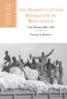 The Peasant Cotton Revolution in West Africa : Cote d'Ivoire, 1880-1995 - Book