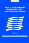 Market Structure and Competition Policy : Game-Theoretic Approaches - Book