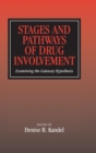 Stages and Pathways of Drug Involvement : Examining the Gateway Hypothesis - Book