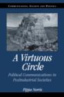 A Virtuous Circle : Political Communications in Postindustrial Societies - Book