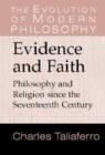 Evidence and Faith : Philosophy and Religion since the Seventeenth Century - Book