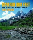 Beneath our Feet : The Rocks of Planet Earth - Book
