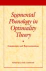 Segmental Phonology in Optimality Theory : Constraints and Representations - Book
