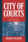 City of Courts : Socializing Justice in Progressive Era Chicago - Book
