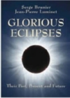 Glorious Eclipses : Their Past Present and Future - Book