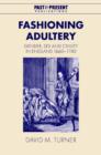 Fashioning Adultery : Gender, Sex and Civility in England, 1660-1740 - Book