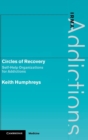 Circles of Recovery : Self-Help Organizations for Addictions - Book