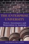 The Enterprise University : Power, Governance and Reinvention in Australia - Book