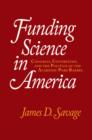 Funding Science in America : Congress, Universities, and the Politics of the Academic Pork Barrel - Book
