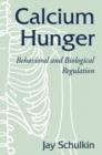 Calcium Hunger : Behavioral and Biological Regulation - Book
