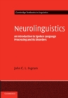 Neurolinguistics : An Introduction to Spoken Language Processing and its Disorders - Book