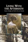 Living with the Aftermath : Trauma, Nostalgia and Grief in Post-War Australia - Book