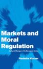 Markets and Moral Regulation : Cultural Change in the European Union - Book