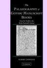 The Palaeography of Gothic Manuscript Books : From the Twelfth to the Early Sixteenth Century - Book