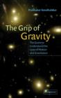 The Grip of Gravity : The Quest to Understand the Laws of Motion and Gravitation - Book