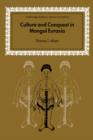 Culture and Conquest in Mongol Eurasia - Book