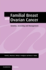 Familial Breast and Ovarian Cancer : Genetics, Screening and Management - Book