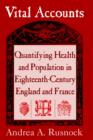 Vital Accounts : Quantifying Health and Population in Eighteenth-Century England and France - Book