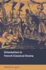 Orientalism in French Classical Drama - Book