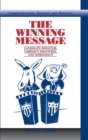 The Winning Message : Candidate Behavior, Campaign Discourse, and Democracy - Book