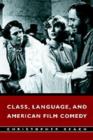 Class, Language, and American Film Comedy - Book