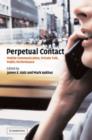 Perpetual Contact : Mobile Communication, Private Talk, Public Performance - Book