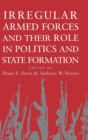 Irregular Armed Forces and their Role in Politics and State Formation - Book