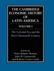 The Cambridge Economic History of Latin America: Volume 1, The Colonial Era and the Short Nineteenth Century - Book