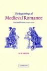 The Beginnings of Medieval Romance : Fact and Fiction, 1150-1220 - Book
