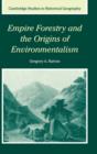Empire Forestry and the Origins of Environmentalism - Book