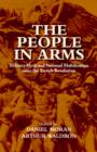 The People in Arms : Military Myth and National Mobilization since the French Revolution - Book